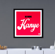 Load image into Gallery viewer, Be More Kanye print