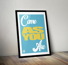 Load image into Gallery viewer, Come As You Are print