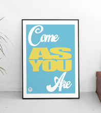 Load image into Gallery viewer, Come As You Are print