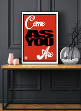 Load image into Gallery viewer, Come As You Are print