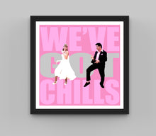Load image into Gallery viewer, Grease 'We've Got Chills' print