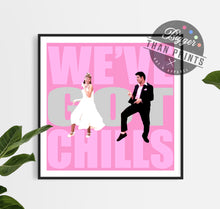 Load image into Gallery viewer, Grease 'We've Got Chills' print