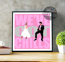 Load image into Gallery viewer, Grease 'We've Got Chills' print