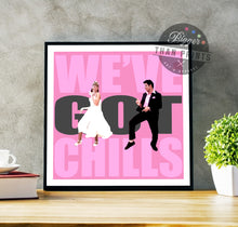 Load image into Gallery viewer, Grease 'We've Got Chills' print