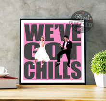Load image into Gallery viewer, Grease 'We've Got Chills' print