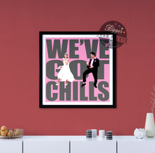 Load image into Gallery viewer, Grease 'We've Got Chills' print