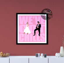 Load image into Gallery viewer, Grease 'We've Got Chills' print