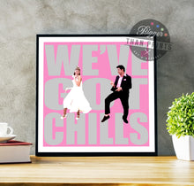 Load image into Gallery viewer, Grease 'We've Got Chills' print