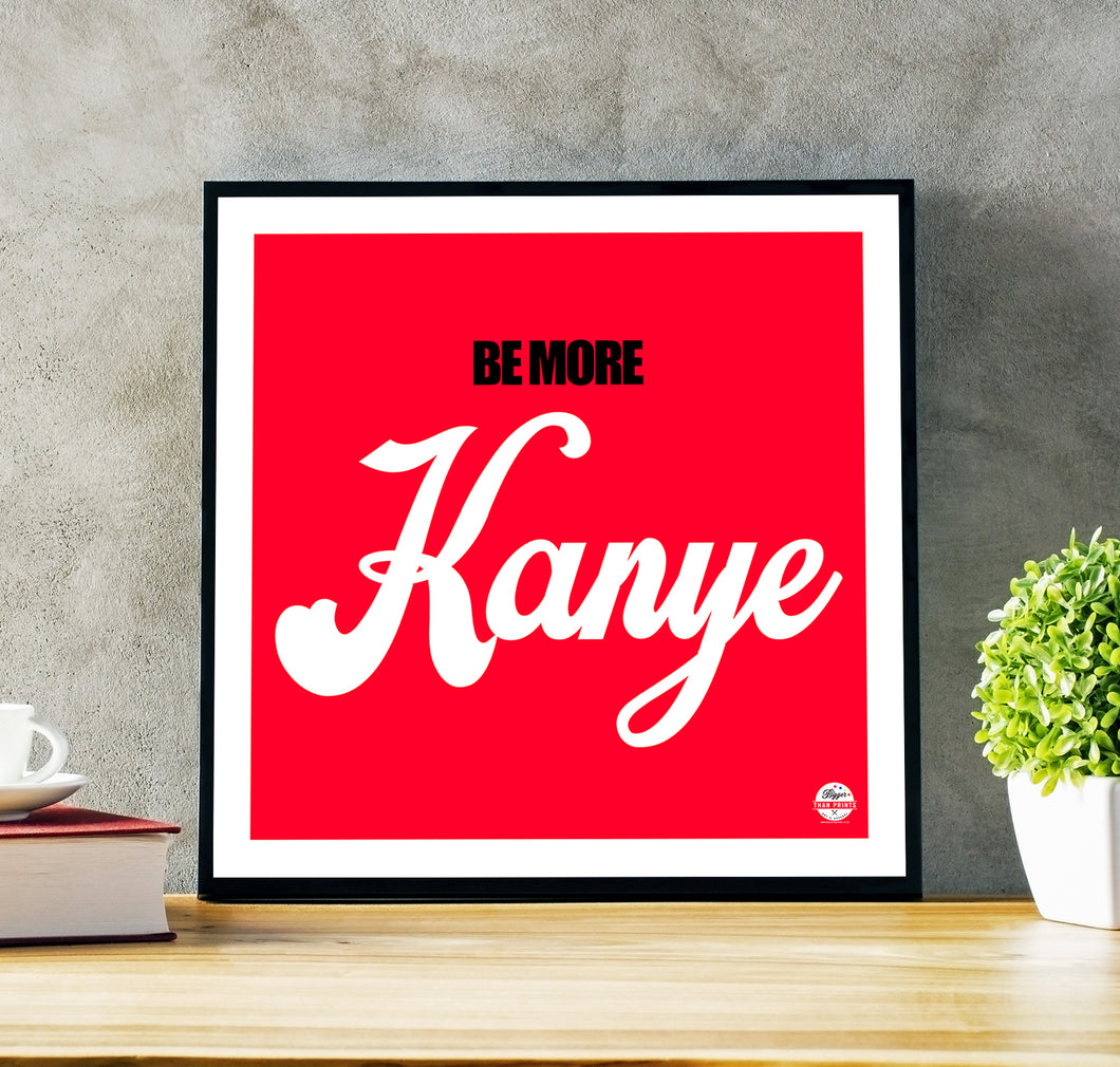 Be More Kanye print