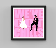 Load image into Gallery viewer, Grease &#39;We&#39;ve Got Chills&#39; print
